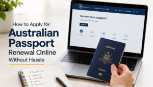 How to Apply for Australian Passport Renewal Online Without Hassle