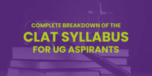 Complete Breakdown Of The CLAT Syllabus For UG Aspirants 1 Complete Breakdown Of The CLAT Syllabus For UG Aspirants