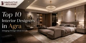 Top 10 Interior Designers in Agra Bringing Design Ideas to Life 1 Top 10 Interior Designers in Agra Bringing Design Ideas to Life