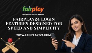 Fairplay24 Login Features Designed for Speed and Simplicity