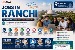 Jobs in Ranchi: Building a Career in Jharkhand's Growing Capital City | LifeNavi 1 Jobs in Ranchi: Building a Career in Jharkhand’s Growing Capital City | LifeNavi
