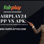 Fairplay24 App vs APK Which Option Delivers More Convenience