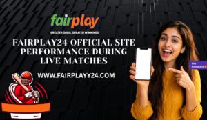 Fairplay24 Official Site Performance During Live Matches 1 Fairplay24 Official Site Performance During Live Matches