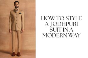 How to Style a Jodhpuri Suit in a Modern Way