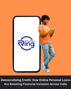 Democratizing Credit: How Online Personal Loans Are Boosting Financial Inclusion Across India