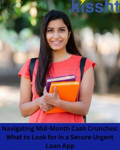 Navigating Mid-Month Cash Crunches: What to Look for in a Secure Urgent Loan App
