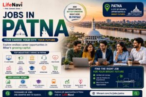 Jobs in Patna: Find Great Career Opportunities in Bihar’s Growing Capital | LifeNavi