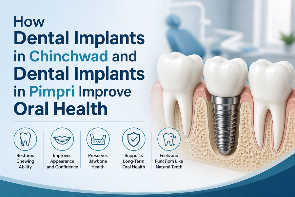 How Dental Implants in Chinchwad and Dental Implants in Pimpri Improve Oral Health 1 How Dental Implants in Chinchwad and Dental Implants in Pimpri Improve Oral Health