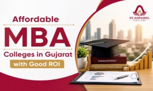 Affordable MBA Colleges in Gujarat with Good ROI