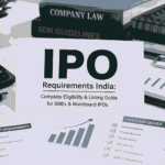 IPO Requirements India: Complete Eligibility & Listing Guide for SMEs & Mainboard IPOs 3 IPO Requirements India: Complete Eligibility & Listing Guide for SMEs & Mainboard IPOs