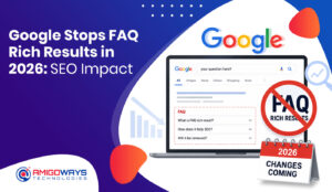 Google Stops FAQ Rich Results: What SEOs Must Know About AI Search in 2026 – Amigoways