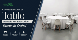 A Complete Guide to Table Rentals for Executive Events in Dubai 1 A Complete Guide to Table Rentals for Executive Events in Dubai