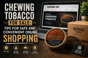 Chewing Tobacco for Sale: Tips for Safe and Convenient Online Shopping