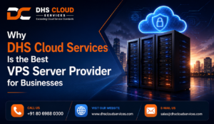 Why DHS Cloud Services Is the Best VPS Server Provider for Businesses 1 Why DHS Cloud Services Is the Best VPS Server Provider for Businesses