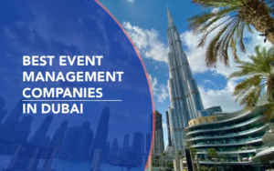 Event Management Companies in Dubai 1 Event Management Companies in Dubai