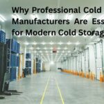 Why Professional Cold Room Manufacturers Are Essential for Modern Cold Storage