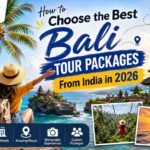 How to Choose the Best Bali Tour Packages From India in 2026