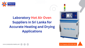 Laboratory Hot Air Oven Suppliers in Sri Lanka for Accurate Heating and Drying Applications