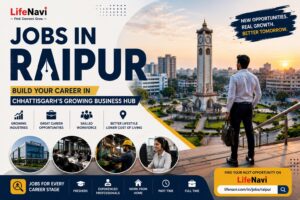 Jobs in Raipur: Build Your Career in Chhattisgarh's Growing Business Hub | LifeNavi 1 Jobs in Raipur: Build Your Career in Chhattisgarh’s Growing Business Hub | LifeNavi