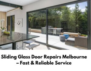 Melbourne Sliding Glass Door Repair Services You Can Trust