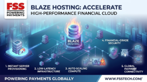 Blaze Hosting by FSS TECH: A Faster Way to Run Modern Payments