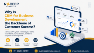 Why Is CRM for Business Development the Backbone of Customer Success?