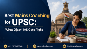 Best Mains Coaching for UPSC: What Ojasvi IAS Gets Right 1 Best Mains Coaching for UPSC: What Ojasvi IAS Gets Right