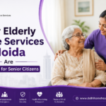 Why Elderly Care Services in Noida Are Essential for Senior Citizens