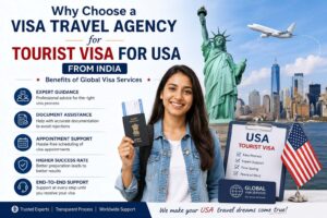 Why Choose a Visa Travel Agency for Tourist Visa for USA from India: Benefits of Global Visa Services 1 Why Choose a Visa Travel Agency for Tourist Visa for USA from India: Benefits of Global Visa Services
