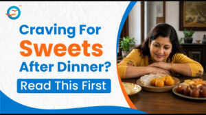 Why Do You Crave Sweets After Dinner? Causes and Simple Ways to Stop Sugar Cravings Naturally 1 Why Do You Crave Sweets After Dinner? Causes and Simple Ways to Stop Sugar Cravings Naturally
