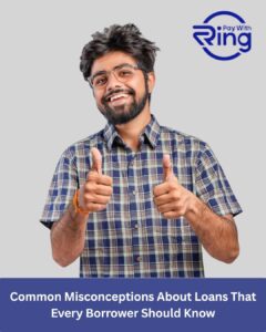 Common Misconceptions About Loans That Every Borrower Should Know 1 Common Misconceptions About Loans That Every Borrower Should Know