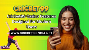 Cricbet99 Casino Features Designed for Modern Users
