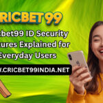 Cricbet99 ID Security Features Explained for Everyday Users