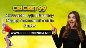 Cricbet99 Login Efficiency During Tournament Traffic Surges 1 Cricbet99 Login Efficiency During Tournament Traffic Surges