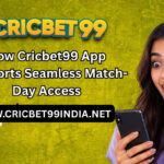 How Cricbet99 App Supports Seamless Match Day Access