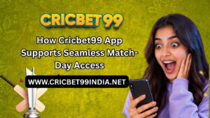 How Cricbet99 App Supports Seamless Match-Day Access 1 How Cricbet99 App Supports Seamless Match-Day Access