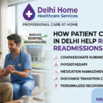 How Patient Care Services in Delhi Help Reduce Hospital Readmissions 3 How Patient Care Services in Delhi Help Reduce Hospital Readmissions
