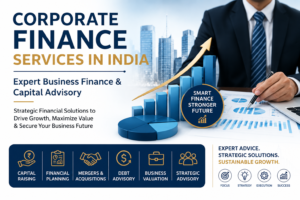 Corporate Finance Services in India | Expert Business Finance & Capital Advisory 1 Corporate Finance Services in India | Expert Business Finance & Capital Advisory