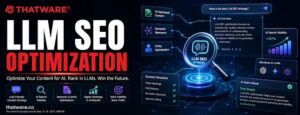 LLM SEO Optimization: Boost AI Search Visibility with Thatware LLP