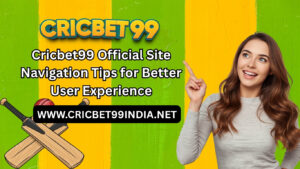 Cricbet99 Official Site Navigation Tips 1 Cricbet99 Official Site Navigation Tips