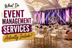 What Do Event Management Services Actually Include? 1 What Do Event Management Services Actually Include?