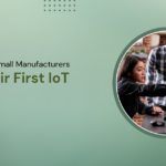 Why 70% of Small Manufacturers Fail Their First IoT Rollout 3 Why 70% of Small Manufacturers Fail Their First IoT Rollout