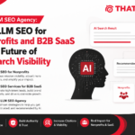 Best LLM SEO Agency: Why LLM SEO for Nonprofits and B2B SaaS Is the Future of AI Search Visibility