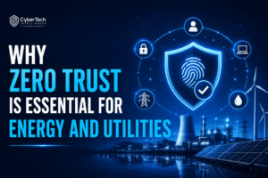 Why Zero Trust Is Essential for Energy and Utilities