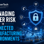 Managing Cyber Risk in Connected Manufacturing Environments