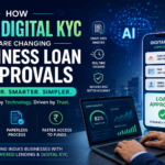How AI & Digital KYC Are Changing Business Loan Approvals