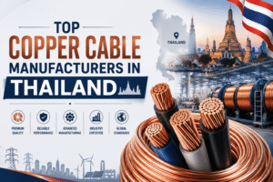 Top Copper Cable Manufacturers in Thailand: Quality and Performance