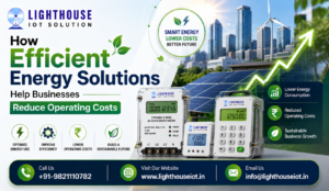 How Efficient Energy Solutions Help Businesses Reduce Operating Costs