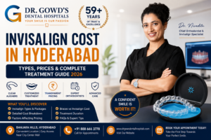 Dr Gowds Dental Hospitals – invisalign hyderabad