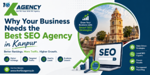 Why Your Business Needs the Best SEO Agency in Kanpur